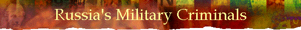 Russia's Military Criminals